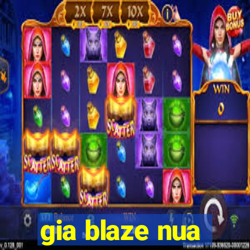 gia blaze nua